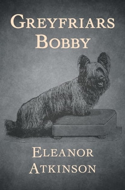 Greyfriars Bobby, Eleanor Atkinson - Ebook - 9781504035446