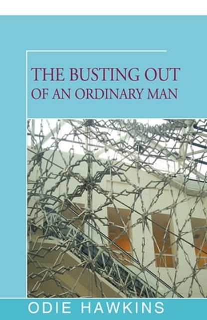 The Busting Out of an Ordinary Man, Odie Hawkins - Ebook - 9781504035682