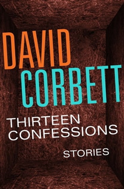 Thirteen Confessions, David Corbett - Ebook - 9781504035941