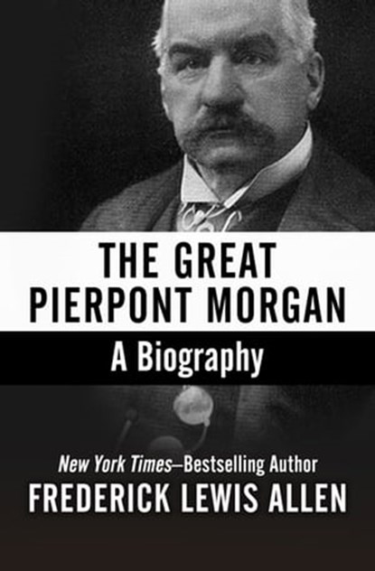 The Great Pierpont Morgan, Frederick Lewis Allen - Ebook - 9781504037495