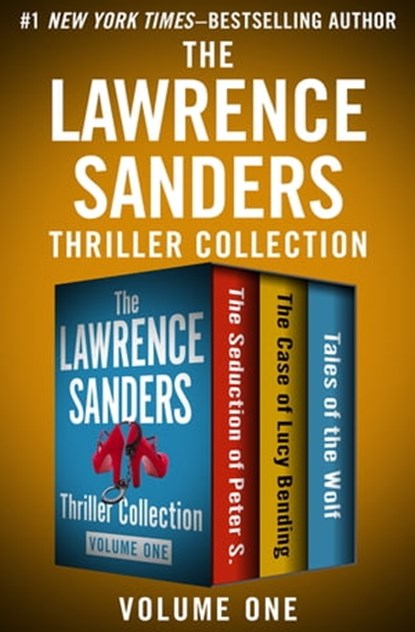 The Lawrence Sanders Thriller Collection Volume One, Lawrence Sanders - Ebook - 9781504038317
