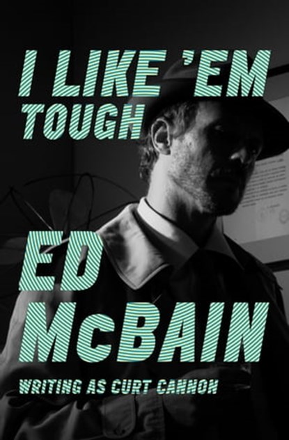 I Like 'Em Tough, Ed McBain - Ebook - 9781504039208