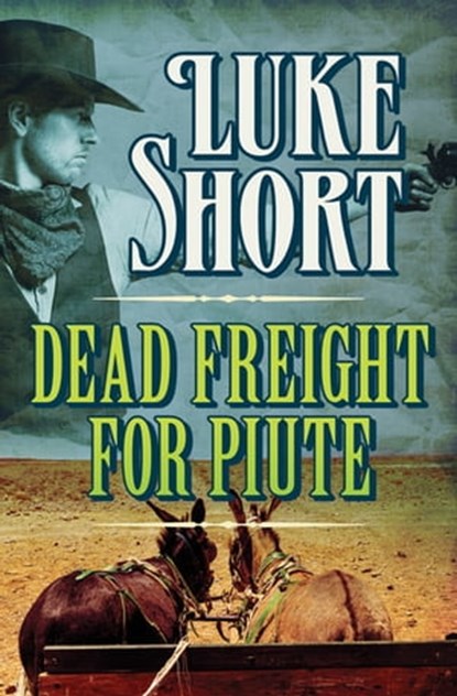 Dead Freight for Piute, Luke Short - Ebook - 9781504039802