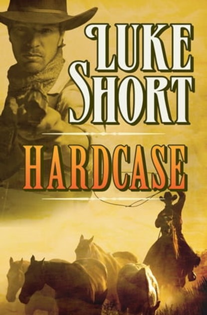 Hardcase, Luke Short - Ebook - 9781504039826