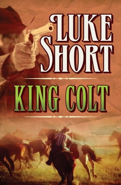King Colt, Luke Short - Ebook - 9781504039833