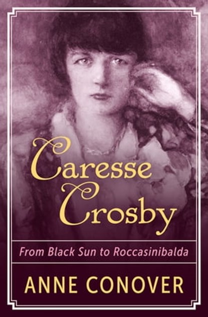 Caresse Crosby, Anne Conover - Ebook - 9781504040662