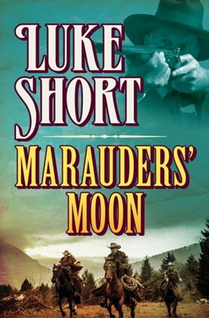 Marauders' Moon, Luke Short - Ebook - 9781504040860