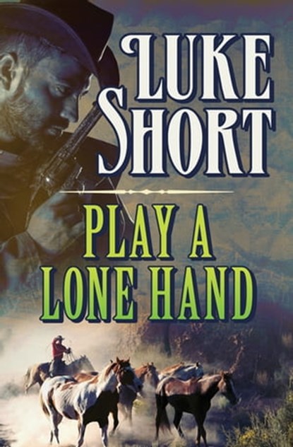 Play a Lone Hand, Luke Short - Ebook - 9781504040884