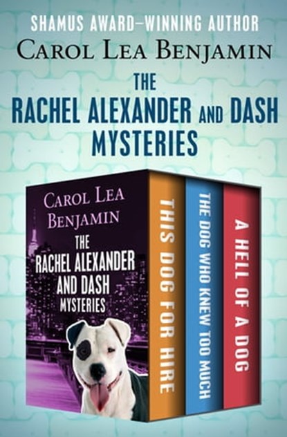 The Rachel Alexander and Dash Mysteries, Carol Lea Benjamin - Ebook - 9781504041461