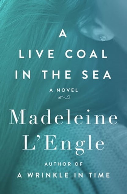 A Live Coal in the Sea, Madeleine L'Engle - Ebook - 9781504041560