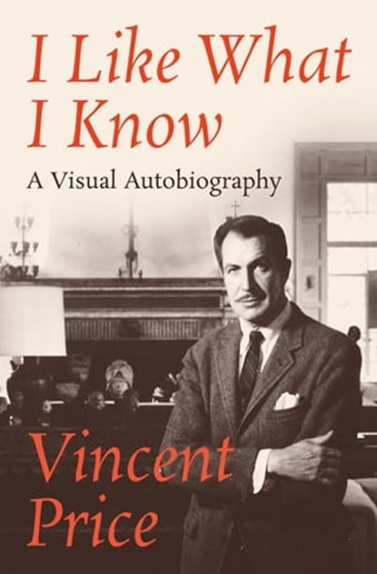 I Like What I Know, Vincent Price - Ebook - 9781504042147