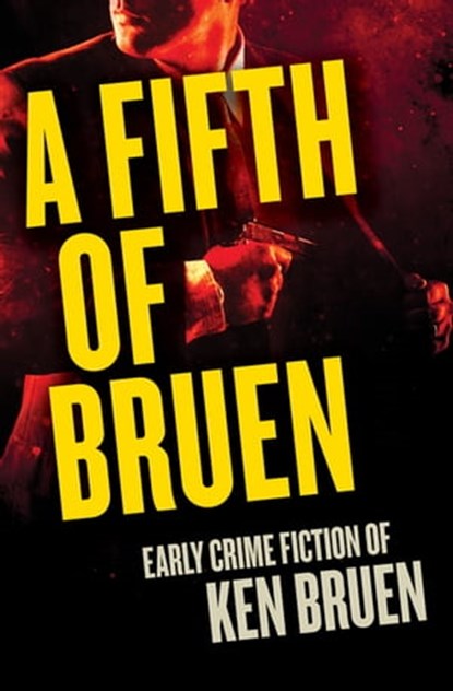 A Fifth of Bruen, Ken Bruen - Ebook - 9781504042543