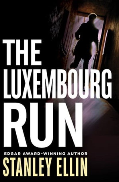 The Luxembourg Run, Stanley Ellin - Ebook - 9781504042666