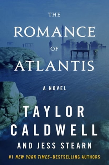 The Romance of Atlantis, Taylor Caldwell ; Jess Stearn - Ebook - 9781504042994