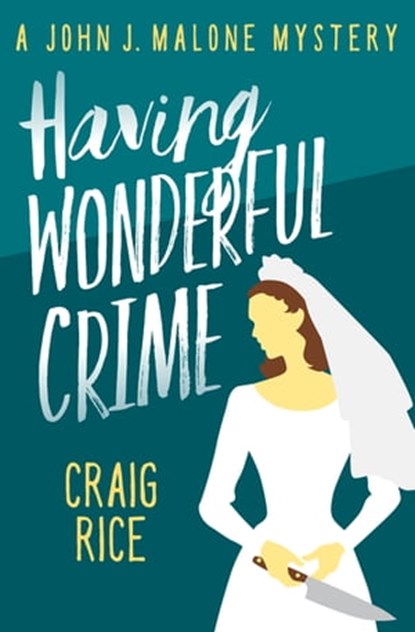 Having Wonderful Crime, Craig Rice - Ebook - 9781504044134