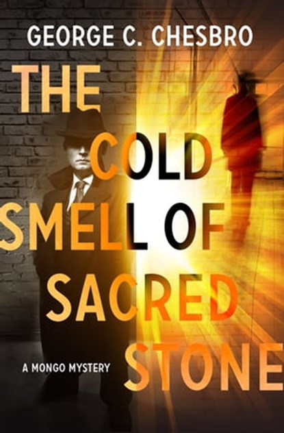 The Cold Smell of Sacred Stone, George C. Chesbro - Ebook - 9781504046510