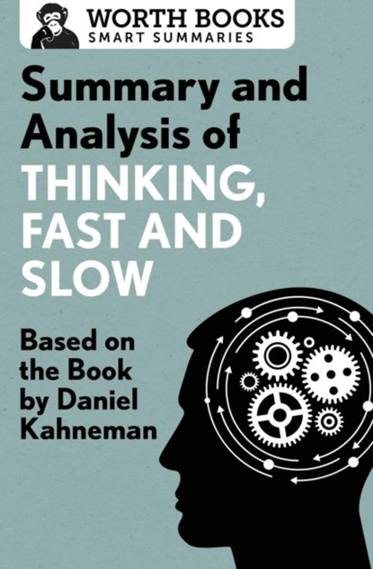 Summary and Analysis of Thinking, Fast and Slow, Worth Books - Paperback - 9781504046756