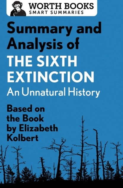 Summary and Analysis of The Sixth Extinction: An Unnatural History, Worth Books - Paperback - 9781504046787