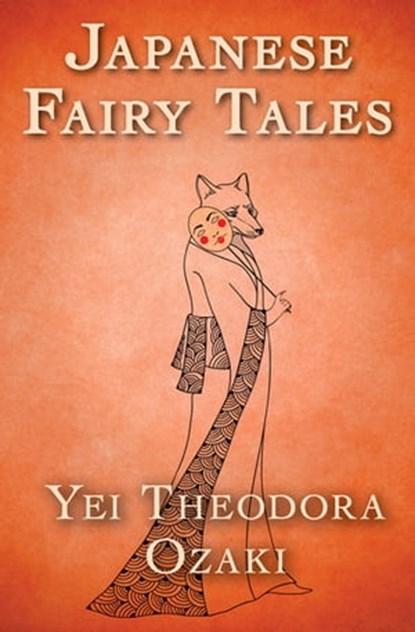 Japanese Fairy Tales, Yei Theodora Ozaki - Ebook - 9781504047364