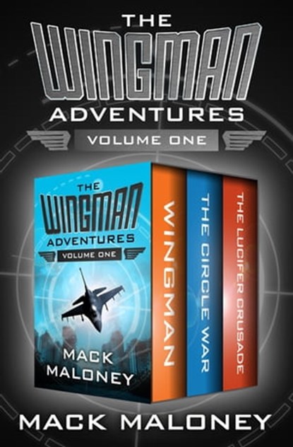 The Wingman Adventures Volume One, Mack Maloney - Ebook - 9781504047395