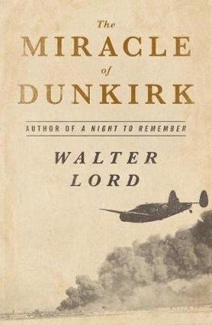 The Miracle of Dunkirk, Walter Lord - Paperback - 9781504047548