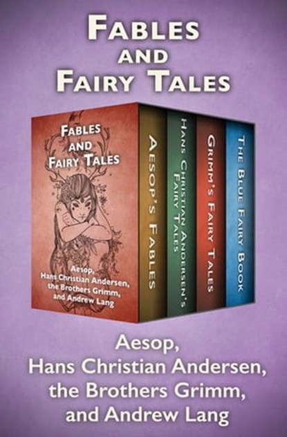 Fables and Fairy Tales, Aesop ; Hans Christian Andersen ; The Brothers Grimm ; Andrew Lang - Ebook - 9781504047692