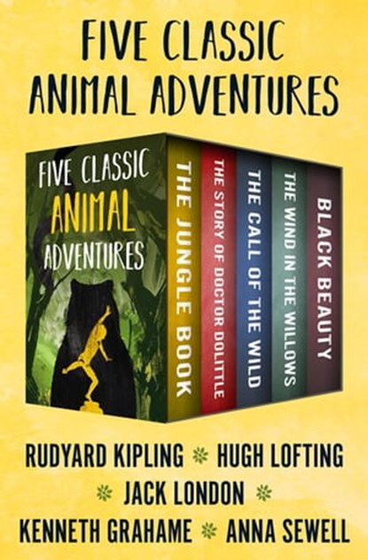 Five Classic Animal Adventures, Rudyard Kipling ; Hugh Lofting ; Jack London ; Kenneth Grahame ; Anna Sewell - Ebook - 9781504049641