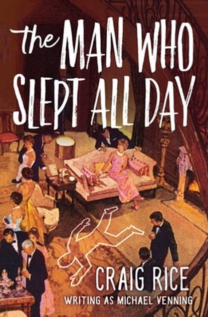 The Man Who Slept All Day, Craig Rice - Ebook - 9781504050241