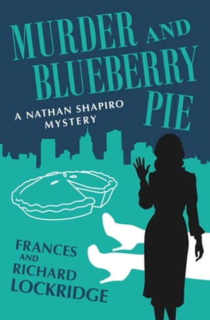 Murder and Blueberry Pie, Frances Lockridge ; Richard Lockridge - Ebook - 9781504050685