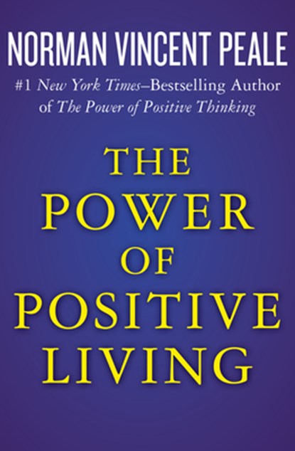 The Power of Positive Living, Norman Vincent Peale - Paperback - 9781504051941