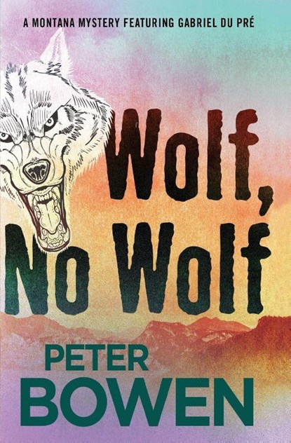 Wolf, No Wolf, Peter Bowen - Paperback - 9781504052344