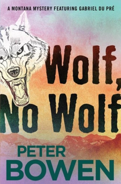 Wolf, No Wolf, Peter Bowen - Paperback - 9781504052344