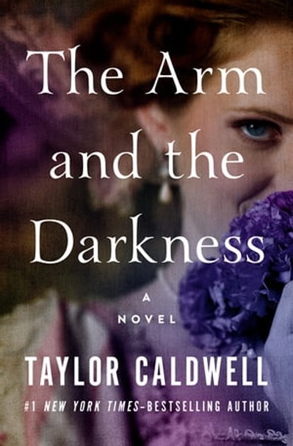 The Arm and the Darkness, Taylor Caldwell - Ebook - 9781504053082