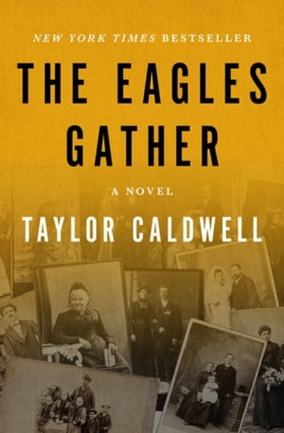 The Eagles Gather, Taylor Caldwell - Ebook - 9781504053181