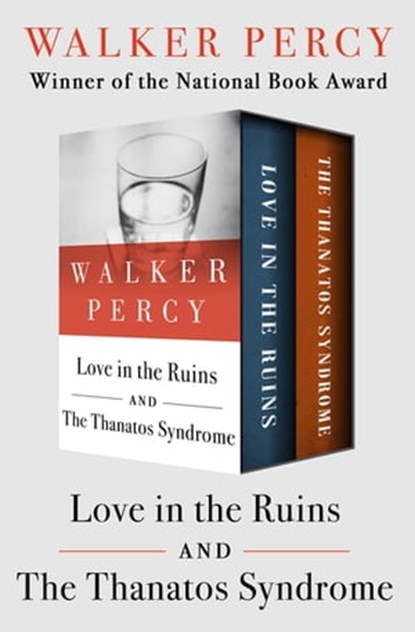 Love in the Ruins and The Thanatos Syndrome, Walker Percy - Ebook - 9781504053952