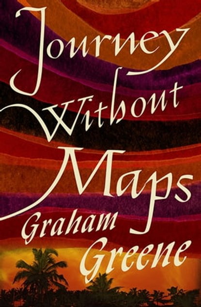 Journey Without Maps, Graham Greene - Ebook - 9781504053983