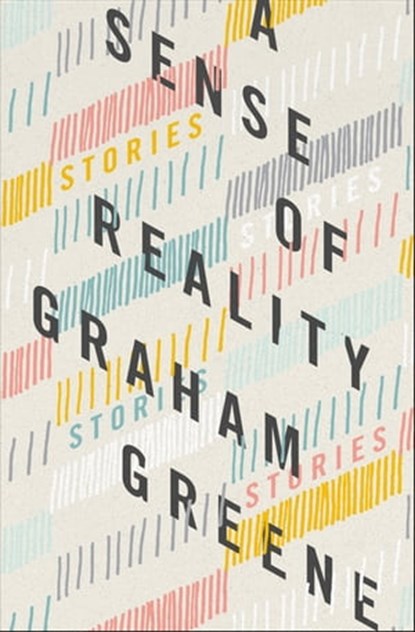 A Sense of Reality, Graham Greene - Ebook - 9781504054300