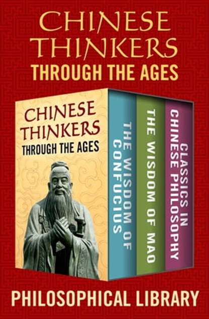 Chinese Thinkers Through the Ages, Philosophical Library - Ebook - 9781504054867