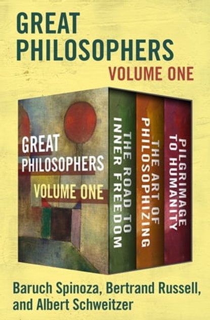 Great Philosophers Volume One, Baruch Spinoza ; Bertrand Russell ; Albert Schweitzer - Ebook - 9781504054898