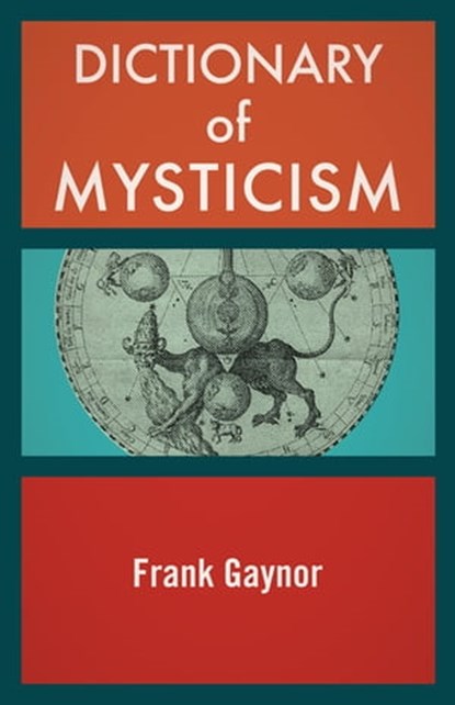 Dictionary of Mysticism, Frank Gaynor - Ebook - 9781504055079