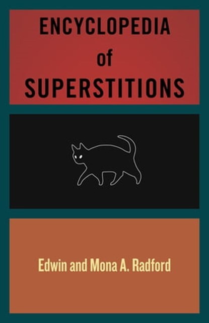 Encyclopedia of Superstitions, Edwin Radford ; Mona A. Radford - Ebook - 9781504055086