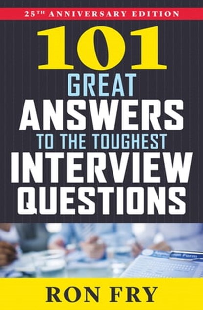 101 Great Answers to the Toughest Interview Questions, Ron Fry - Ebook - 9781504055185