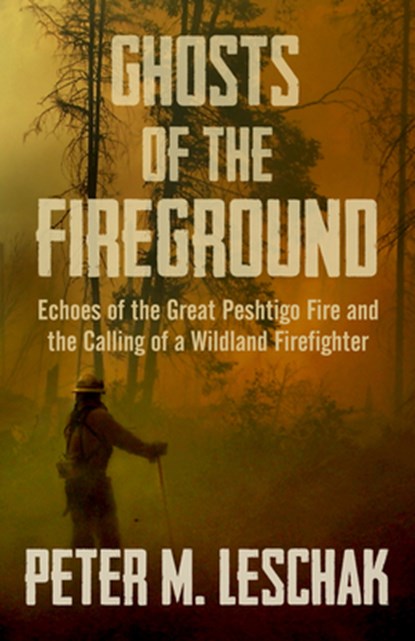 Ghosts of the Fireground, Peter M Leschak - Paperback - 9781504055949