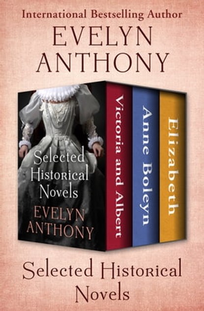 Selected Historical Novels, Evelyn Anthony - Ebook - 9781504056304