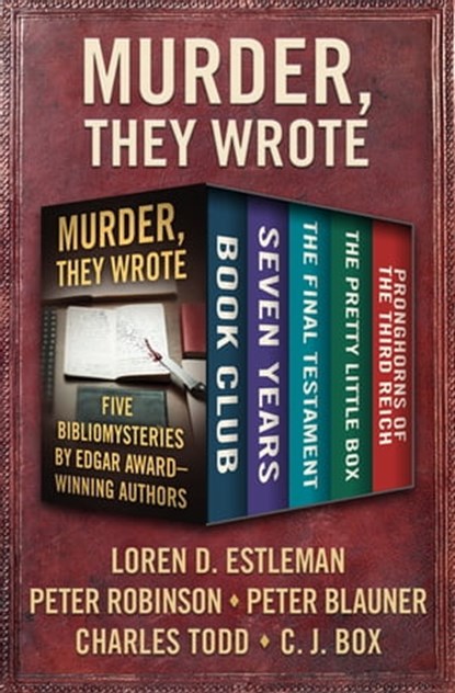 Murder, They Wrote, Loren D. Estleman ; Peter Blauner ; Charles Todd ; C. J. Box ; Peter Robinson - Ebook - 9781504057318