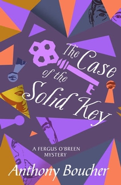 The Case of the Solid Key, Anthony Boucher - Ebook - 9781504057356