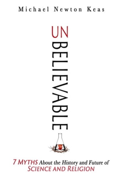 Unbelievable, Michael Newton Keas - Ebook - 9781504057721
