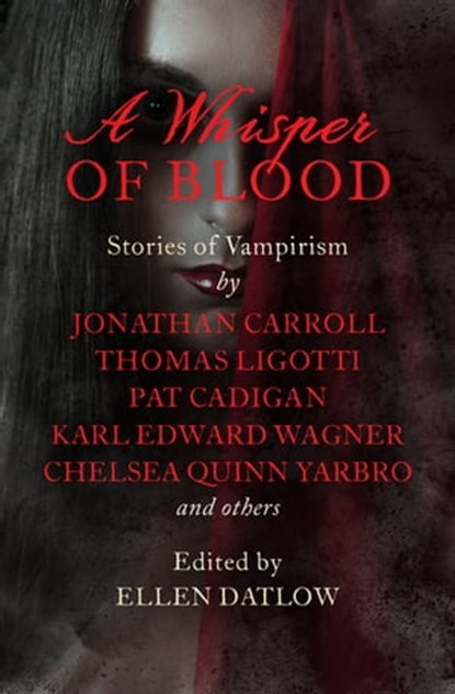 A Whisper of Blood, Suzy McKee Charnas ; Karl Edward Wagner ; Robert Silverberg ; Kathe Koja ; Elizabeth Massie ; Barry N. Malzberg ; Rick Wilber ; Jonathan Carroll ; Thomas Ligotti ; Melissa Mia Hall ; David J. Schow ; Jack Womack ; Melissa Snodgrass ; Thomas Tessier ; Chel - Ebook - 9781504058261