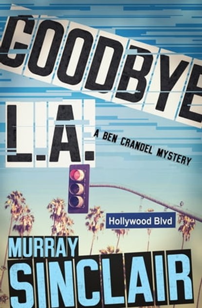 Goodbye L.A., Murray Sinclair - Ebook - 9781504058377