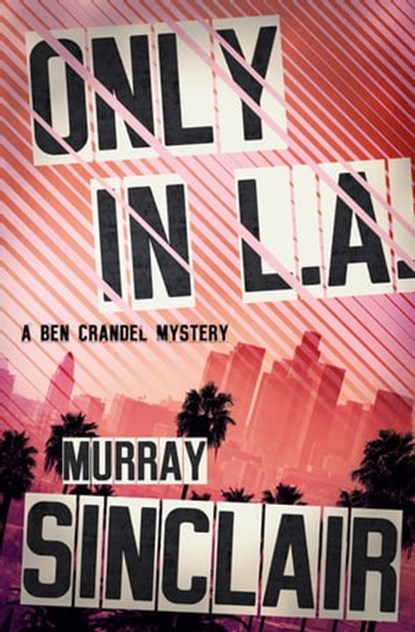 Only in L.A., Murray Sinclair - Ebook - 9781504058384
